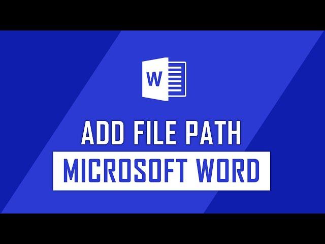 How to Add File Path Location on Microsoft Word