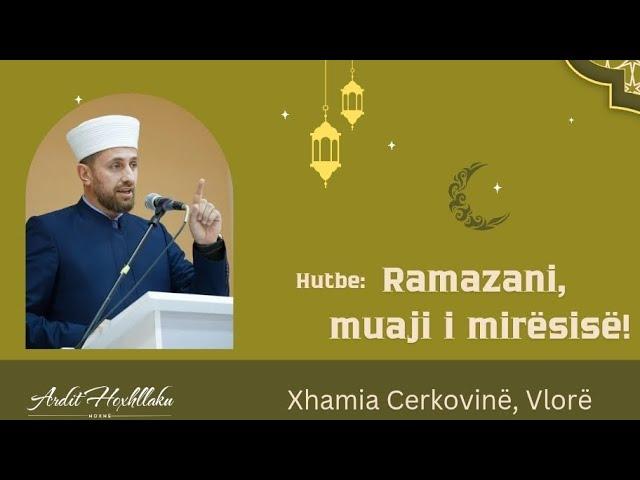 Hutbe: Ramazani, muaji i mirësisë!