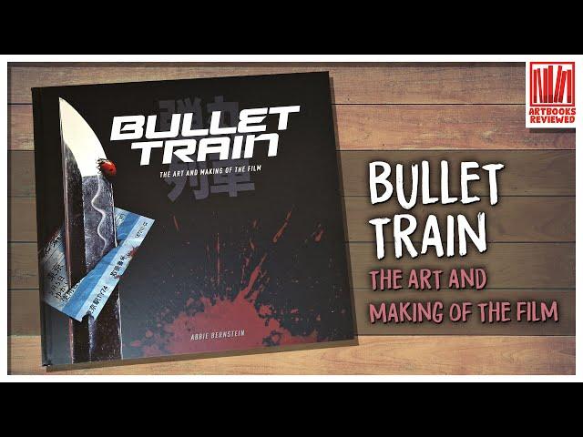 Bullet Train: Behind the Scenes - The Art & Making of the Film
