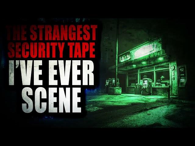 "The Strangest Security Tape I've Ever Seen" | Creepypasta Storytime