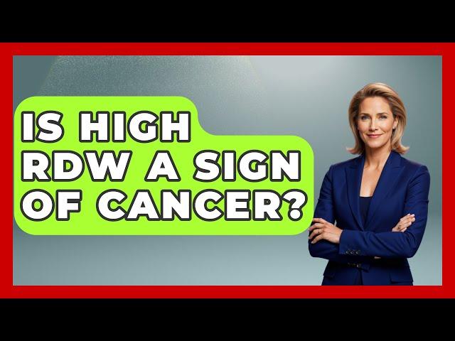 Is High RDW A Sign Of Cancer? - Oncology Support Network
