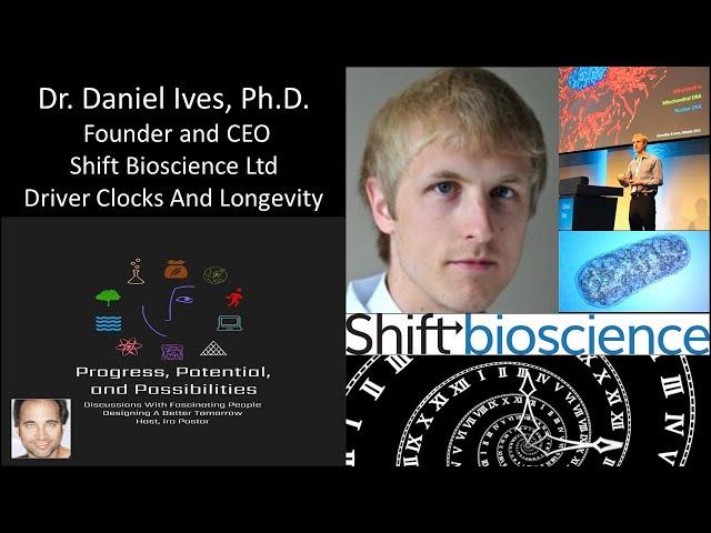Dr. Daniel Ives, Ph.D. - Founder and CEO - Shift Bioscience Ltd. - Driver Clocks And Longevity