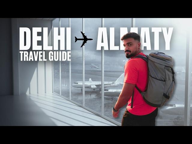 Delhi to Almaty: Full Travel Experience | Visa | Immigration | Prices | City Life 