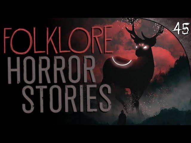 45 TRUE Folklore Horror Stories (FREE MP3 DOWNLOAD)