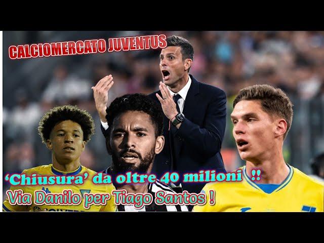 CALCIOMERCATO JUVENTUS: Via Danilo per Tiago Santos !  ‘chiusura’ da oltre 40 milioni  !!