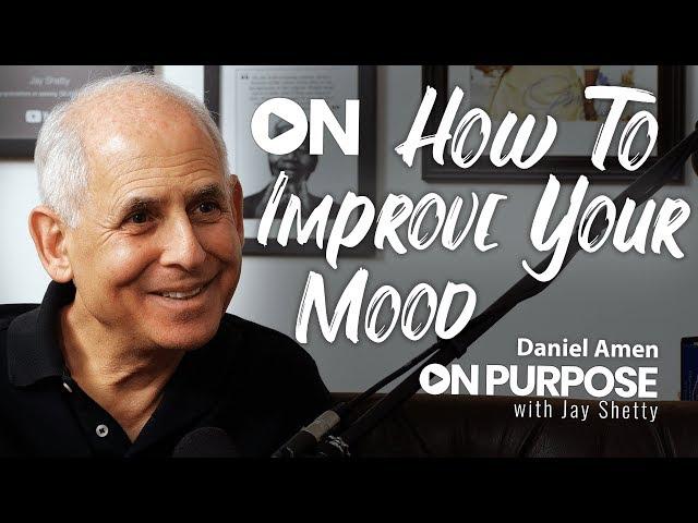 Daniel Amen: ON How To Improve Your Mood | ON Purpose Podcast Ep.13