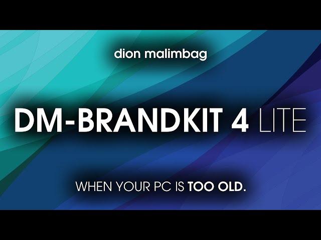 DM-BrandKit 4.0 Lite Introduction — WHEN YOUR PC IS TOO OLD.