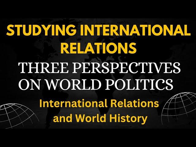 Understanding International Relations: Three Perspectives on World Politics || Triangular View ||