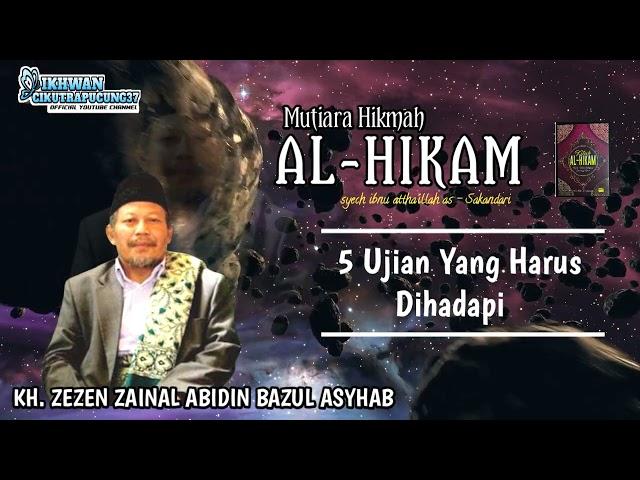 Mutiara Hikma AL-HIKAM ~ 5 ujian yang Harus di hadapi | Kh. Zezen ZA Bazul Asyhab