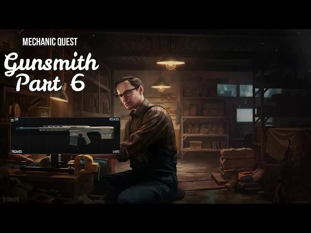 Mechanic - Gunsmith Part 6 | 12.0 | Escape From Tarkov Task Guide