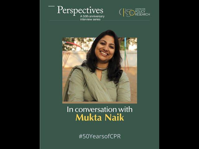 CPR Perspectives: Interview with Mukta Naik