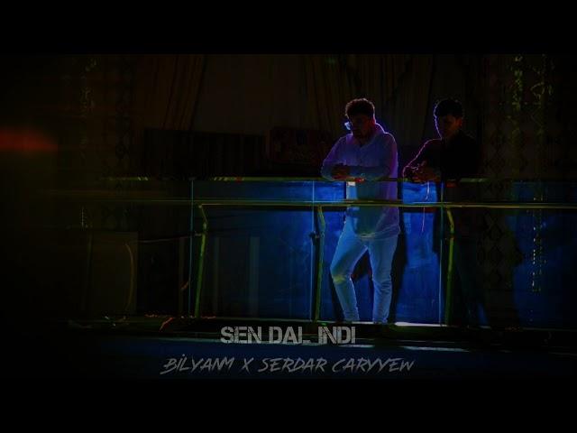 bilyanm x Serdar Çaryyew - Sen dal indi