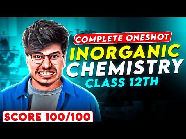 COMPLETE INORGANIC CHEMISTRY ONE SHOT  || CLASS 12TH CHEMISTRY ONE SHOT || INORGANIC CHEMISTRY 