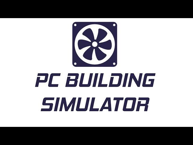 A Slightly In-Depth Review of PC Building Simulator