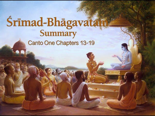 Summary of Srimad Bhagavatam Canto 1 Chapters 13-19