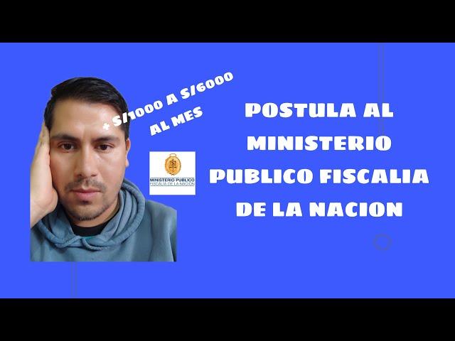 TRABAJA PARA EL MINISTERIO PUBLICO FISCALIA DE LA NACION / GUIA POSTULANTE