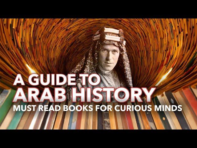 A GUIDE TO ARAB HISTORY – Must Read Books for Curious Minds
