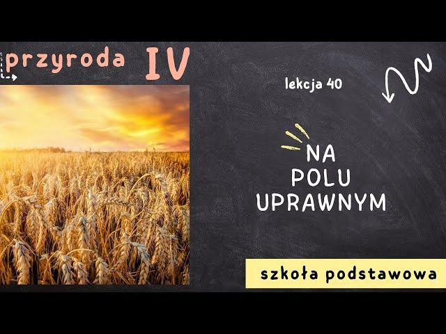 Przyroda klasa 4 [Lekcja 40 - Na polu uprawnym]