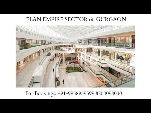 9958959599, Elan Empire Sector 66 Pre Launch offers, Elan Empire Sector 66 Gurgaon, Elan Group Empir