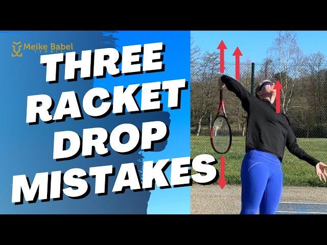 Tennis Serve Lesson: 3 Reasons why you don’t get into the correct RACKET DROP position