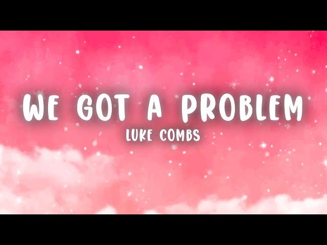 Luke Combs - Houston, We Got a Problem (Lyrics)