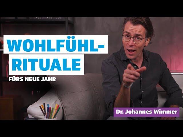 Lust auf neue Wohlfühl-Rituale fürs neue Jahr? Dr. Johannes Wimmer