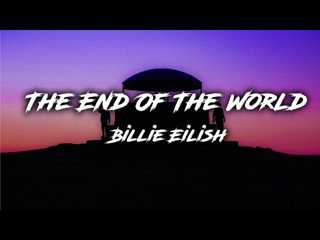 Billie Eilish - The End Of The World (Lyrics) | If we had five more minutes [Tiktok Song]