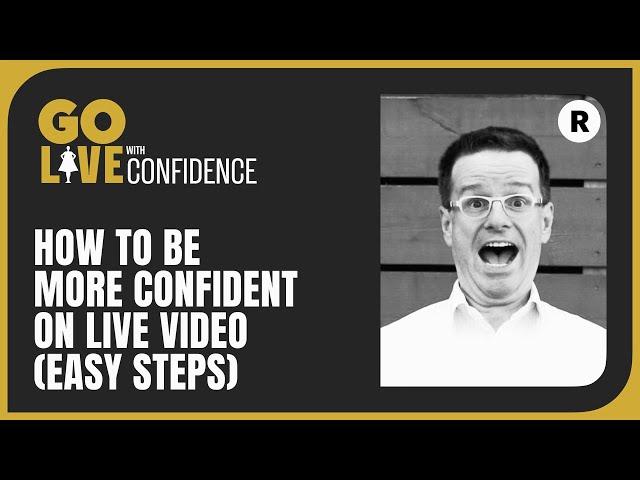 How to be more Confident on Live Video (Easy Steps)