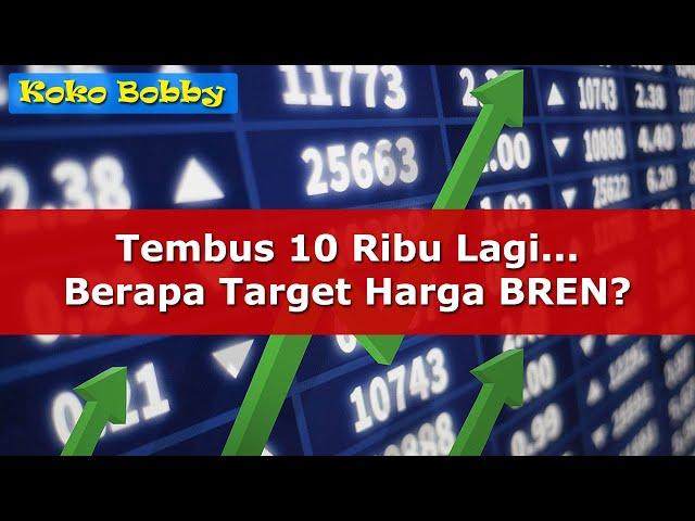 Berapa Target Harga Saham BREN??? Setelah Tembus 10 Ribu Lagi - Ini Analisa Teknikal Koko Bobby