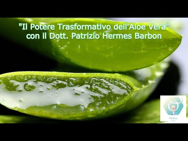 "Il Potere Trasformativo dell'Aloe Vera" con il Dott. Patrizio Hermes Barbon