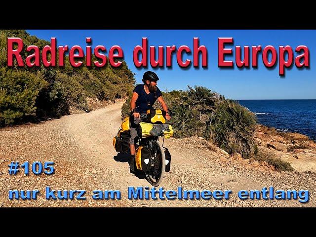 Radreise durch Europa #105 nur kurz am Mittelmeer entlang