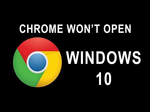 EASY FIX For Chrome Not Opening In Windows 10