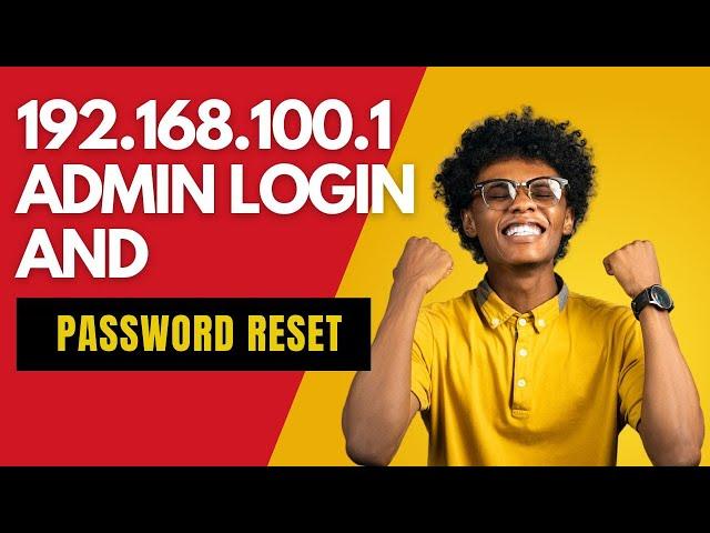 192.168.100.1 IP Address admin login and password reset