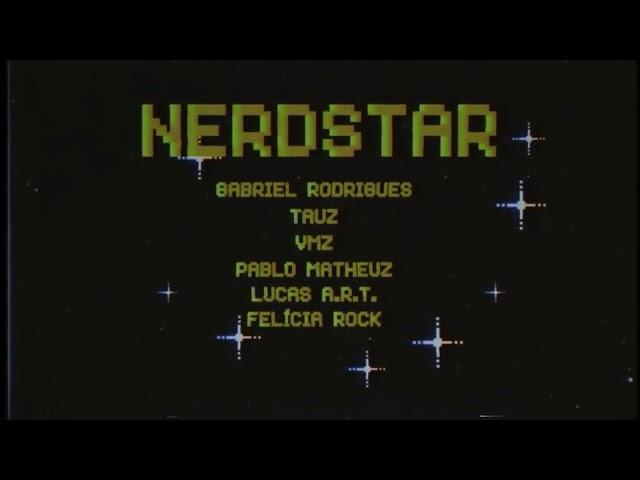 NerdStar - 7 Minutoz , Player Tauz , VMZ, Felícia Rock.