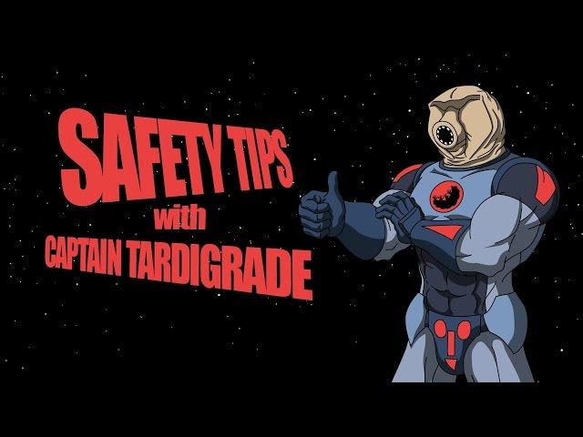 Captain Tardigrade: Safety Tips