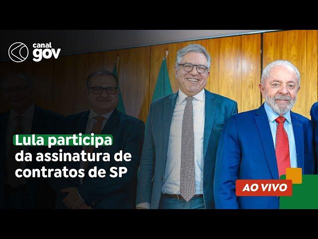 Lula participa da assinatura de contratos  de SP