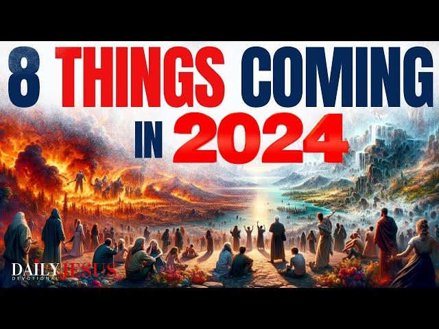 Watch For 8 SIGNS In 2024, God's Prophetic Word, The End Times Are Here (Last Days Bible Prophecy)