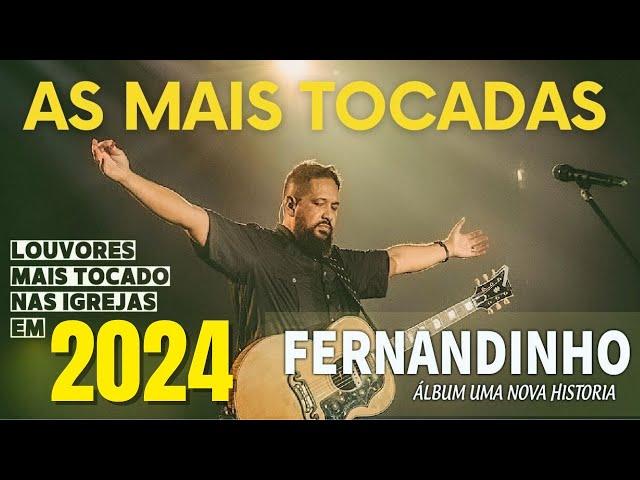 FERNANDINHO 2024 - ALBUM UMA NOVA HISTORIA - AS 20 MELHORES MÚSICAS GOSPEL DO FERNANDINHO