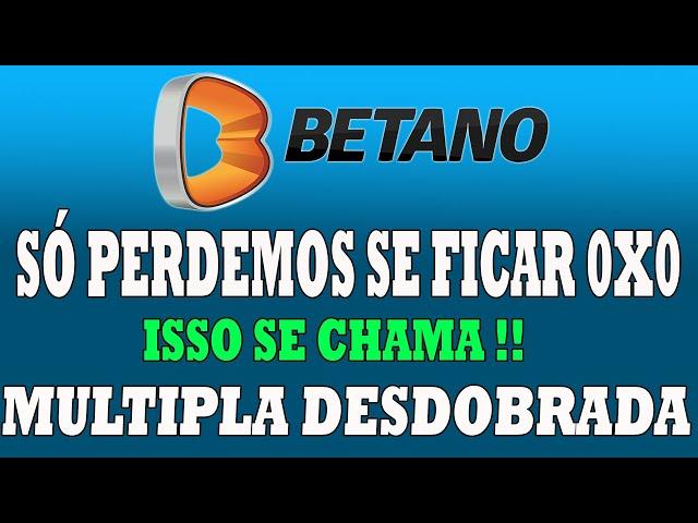 BETANO - Estratégia MULTIPLAS DESDOBRADAS só perde no 0x0.