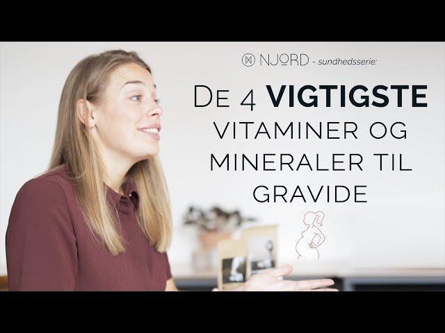 De 4 VIGTIGSTE vitaminer og mineraler til GRAVIDE | Sundhed og Ernæring | NJORD Nutrition