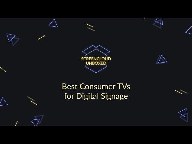 Choosing a consumer TV for your digital signage solution - ScreenCloud Unboxed