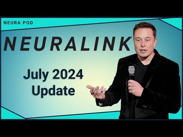 Neuralink Update – July 2024