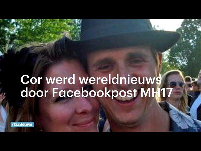 MH17-slachtoffer Cor werd wereldnieuws door Facebook