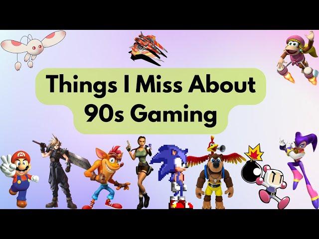 10 Things I Miss About Gaming in the 90s