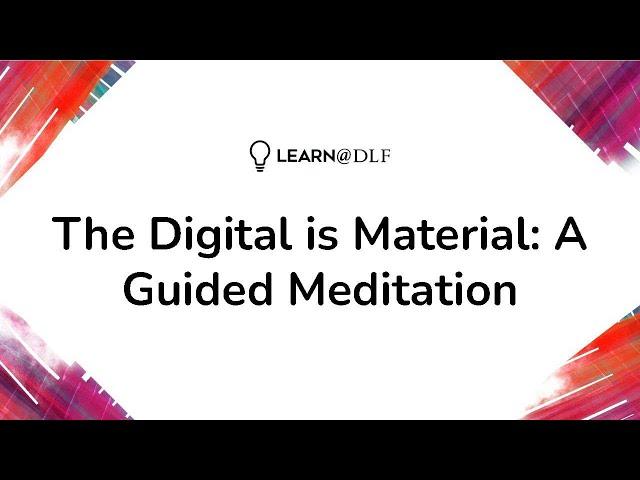 The Digital is Material: A Guided Meditation