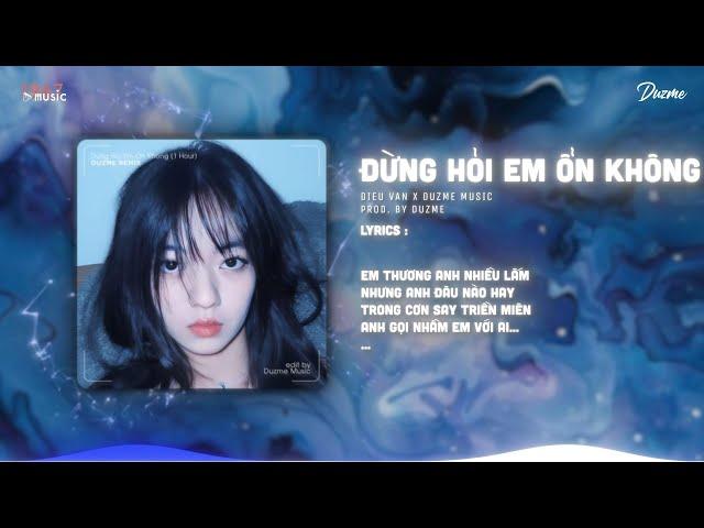 Đừng Hỏi Em Ổn Không (1 Hour) - Diệu Vân (Duzme Remix) | Từng Van Xin Anh Đừng Đi...