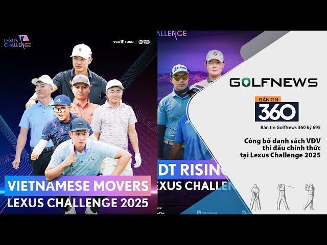 Bản tin GolfNews 360 kỳ 695 - Công bố danh sách VĐV thi đấu chính thức tại Lexus Challenge 2025