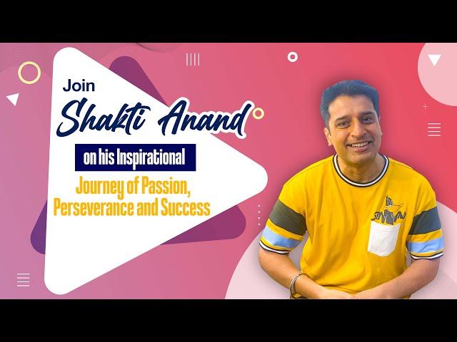 Join Shakti Anand on his Inspirational Journey of Passion, Perseverance, and Success ️