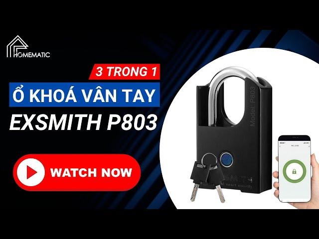 Ổ khóa vân tay thông minh Exsmith P803 | Chống trộm - Chống cắt - Chống nước | 3 trong 1