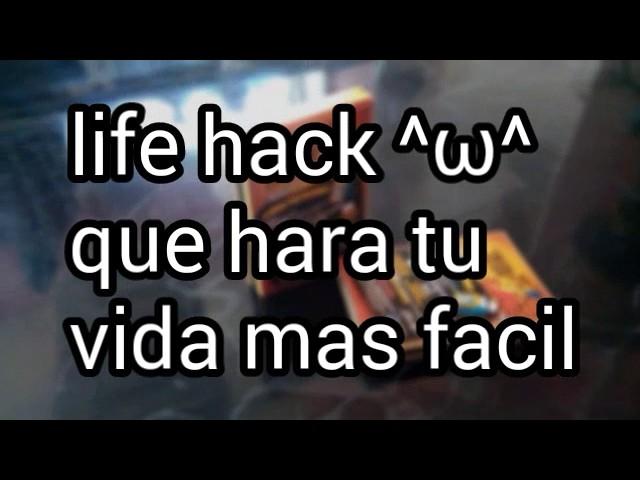 (LIFE HACK)que hara tu vida mas facil //tutoblog